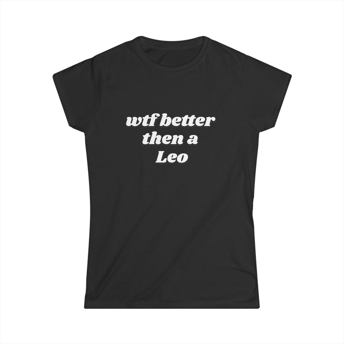 Witty Zodiac Tee, Astrology Shirt, Birthday Gift, Casual Wear, Leo Appreciation, Fun Graphic T-Shirt