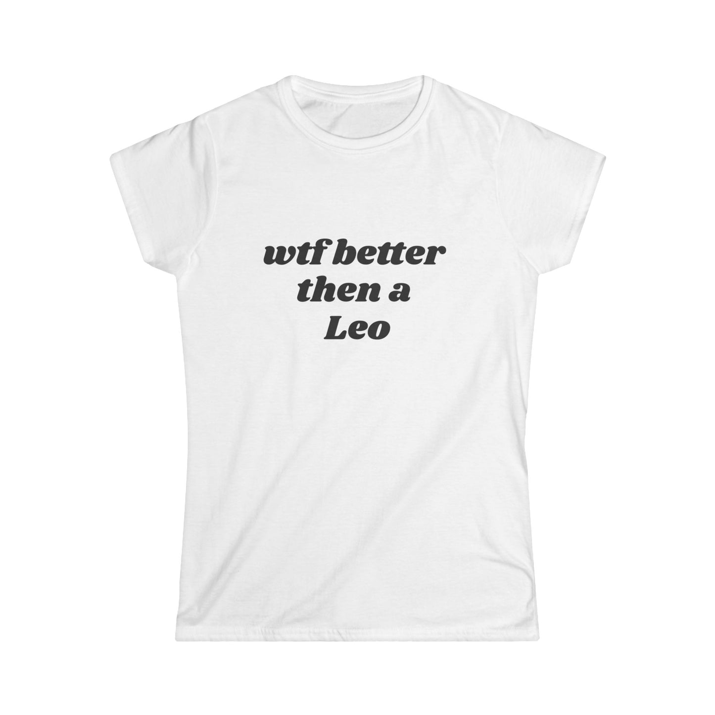 Witty Zodiac Tee, Astrology Shirt, Birthday Gift, Casual Wear, Leo Appreciation, Fun Graphic T-Shirt