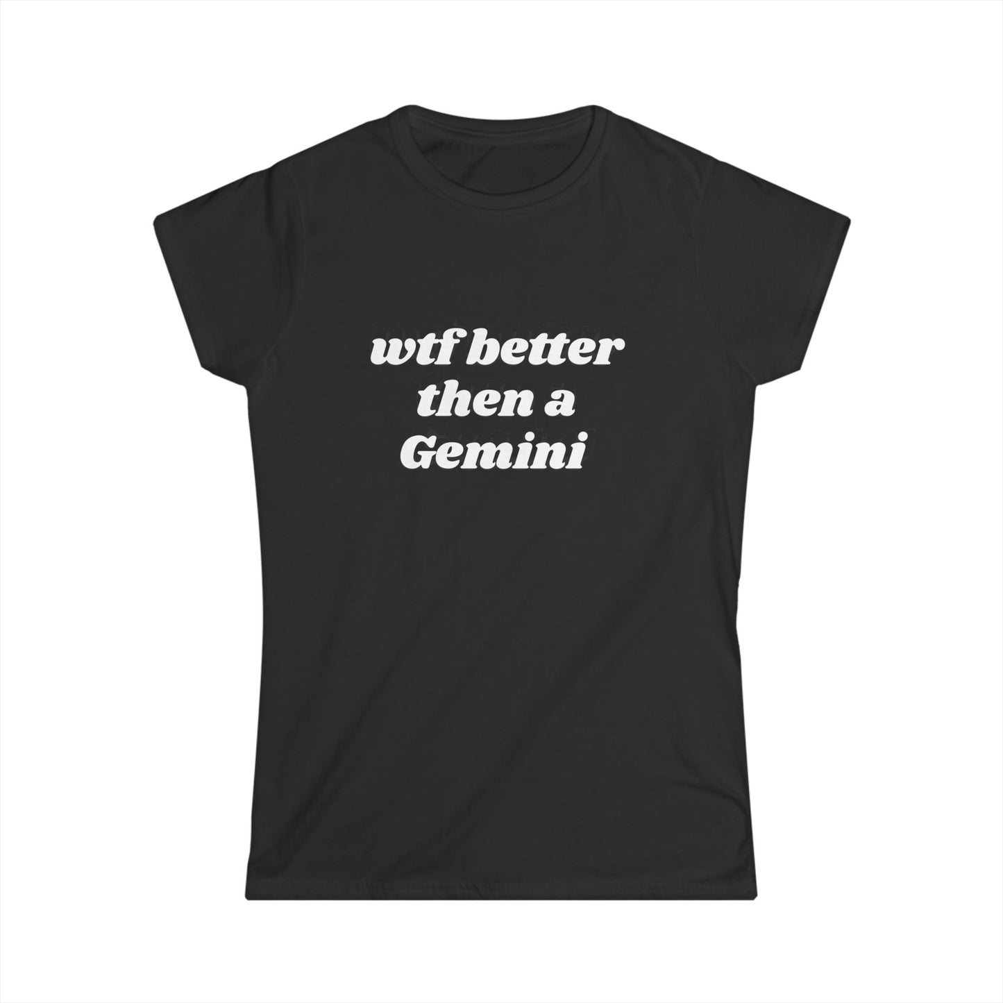 Funny Women's T-Shirt - 'WTF Better Than a Gemini' Graphic Tee