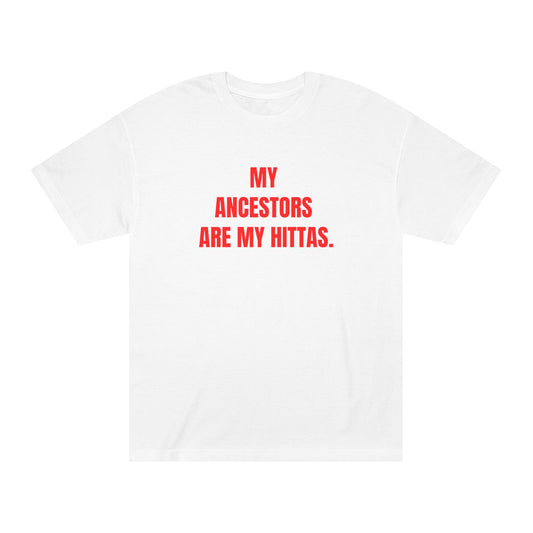 "My Ancestors Are My Hittas" T-Shirt