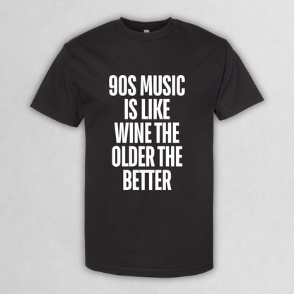 90s Music Is Like Wine Tee
