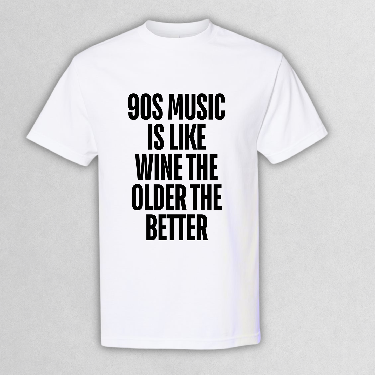90s Music Is Like Wine Tee