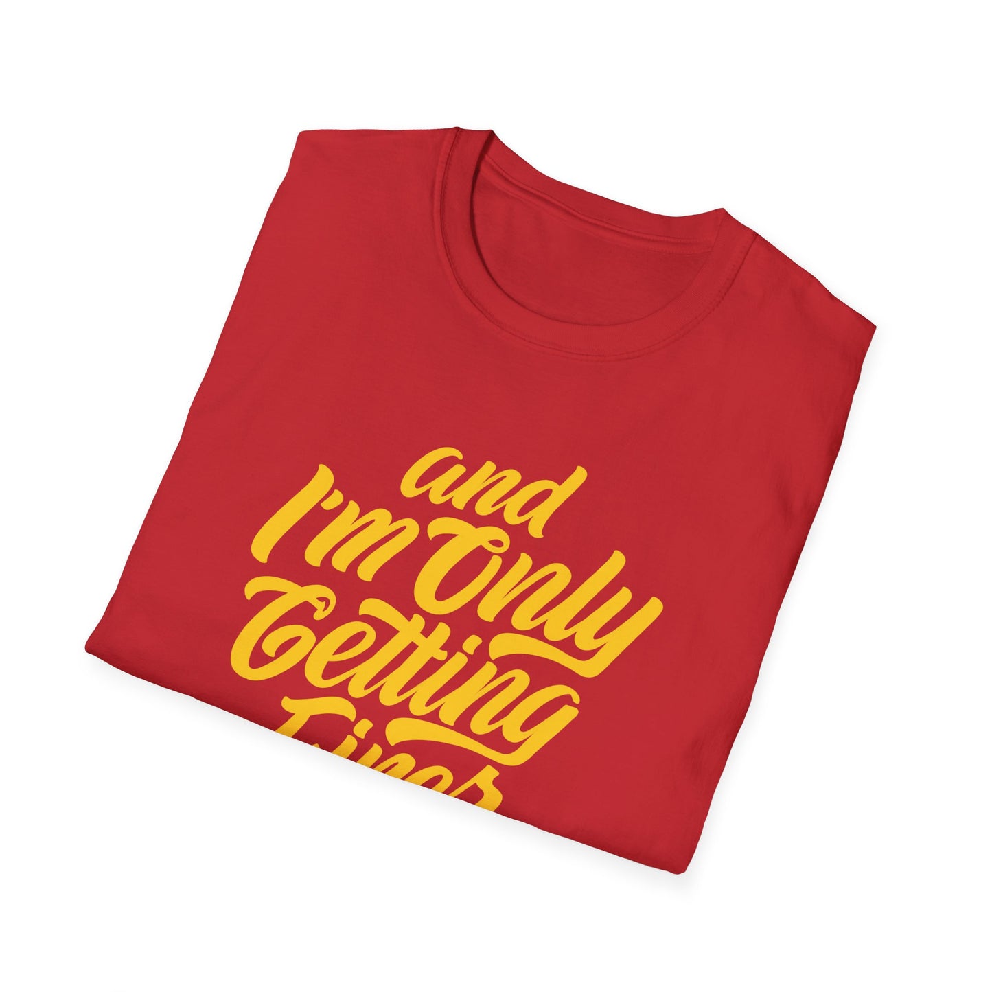 Stylish Quote T-Shirt for Confident Souls-And I'm Only Getting Finer Tee