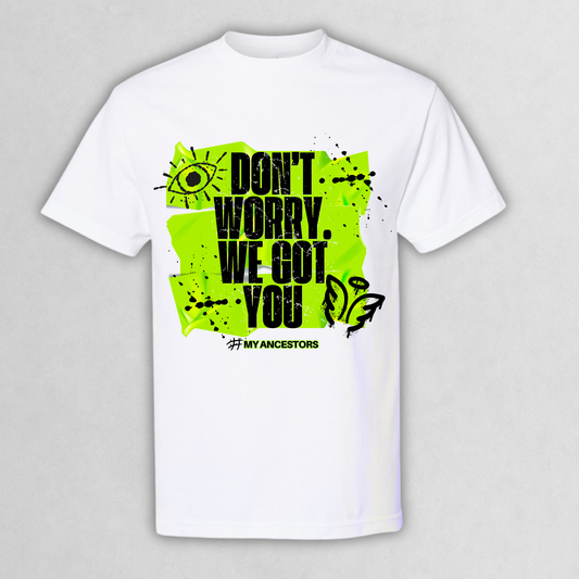 Don't Worry We Got You T-Shirt