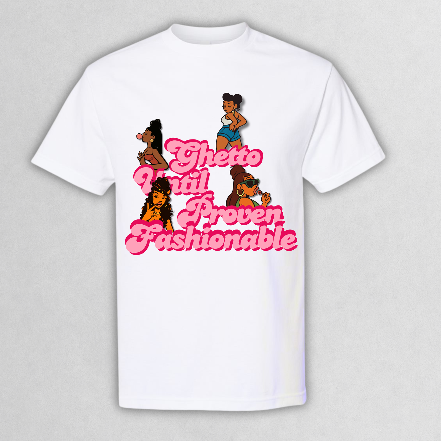 “Ghetto Until Proven Fashionable” Graphic Tee