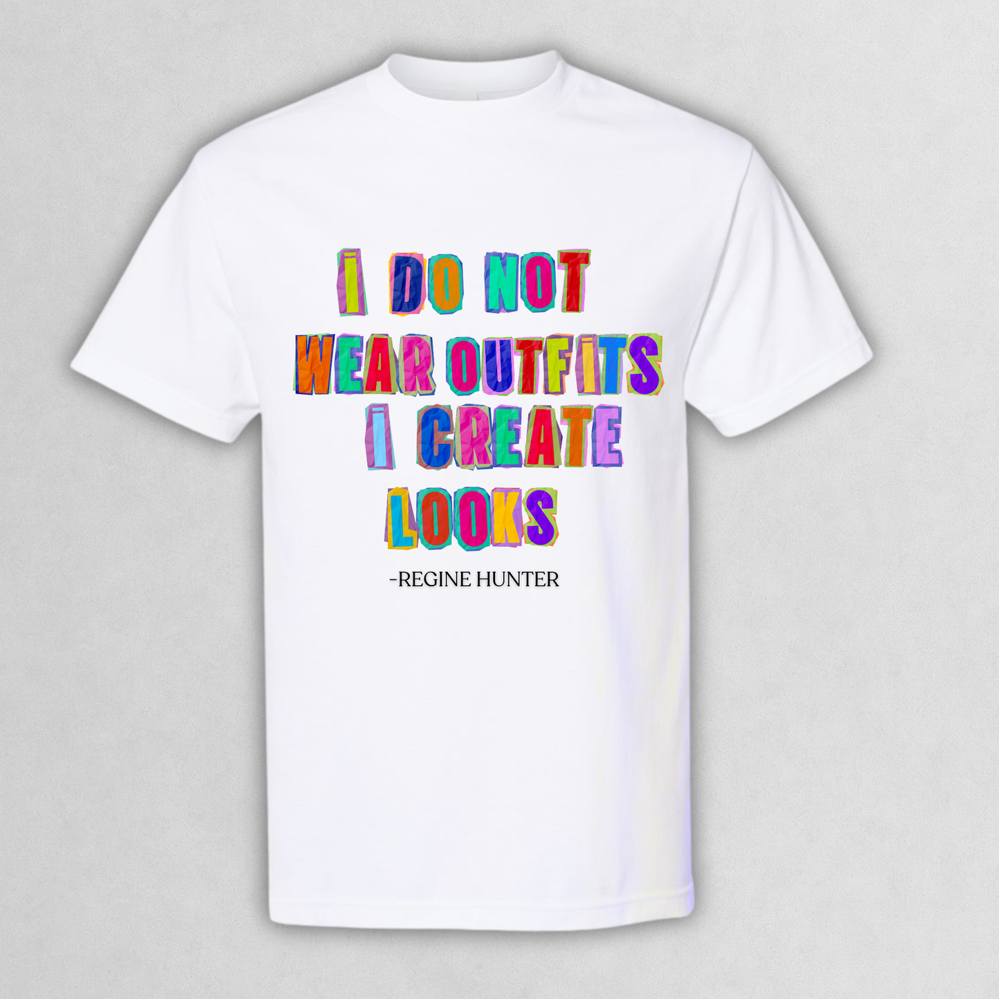 Regine's Hunters Colorful Fashion Quote Shirt